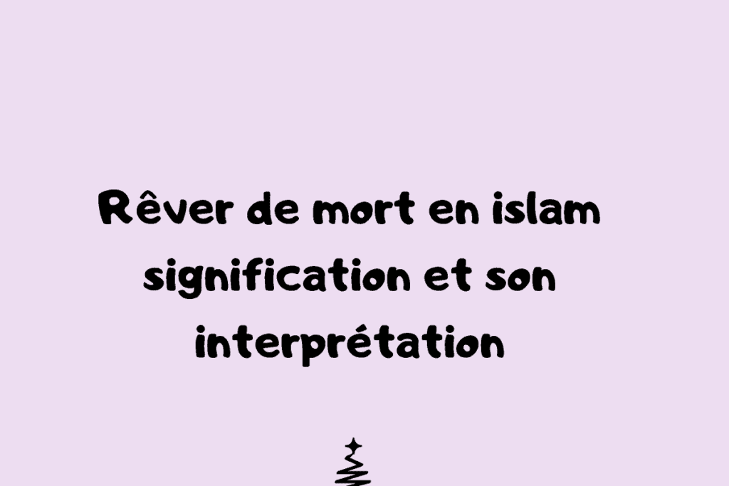 découvrez l'interprétation du rêve de mort en islam, ses symboles et significations selon les traditions islamiques et les guides oniriques.